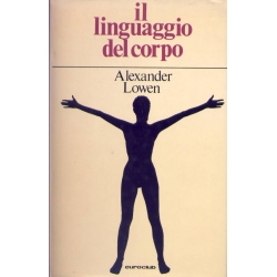 Alexander Lowen - Il linguaggio del corpo